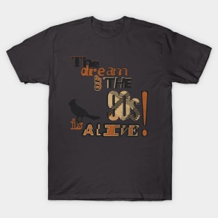 The Dream of the 90s T-Shirt